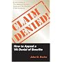 Claim Denied!: How to Appeal a VA Denial of Benefits