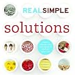 Real Simple Solutions: Tricks, Wisdom and Easy Ideas to Simplify Everyday