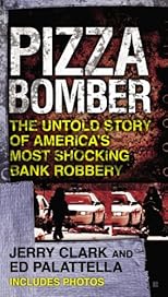 Pizza Bomber: The Untold Story of America's Most Shocking Bank Robbery (Berkley True Crime)