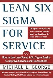 Lean Six SIGMA for Service: How to Use Lean Speed and Six SIGMA Quality to Improve Services and Transactions [LEAN 6 SIGMA FOR SERVICE]