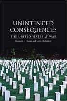 Unintended Consequences: The United States at War