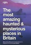 The Most Amazing Haunted and Mysterious Places in Britain (Readers Digest)