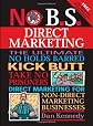 No B.S. Direct Marketing: The Ultimate, No Holds Barred, Kick Butt, Take No Prisoners Direct Marketing for Non-direct Marketing Businesses (No B.S.)