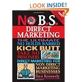 No B.S. Direct Marketing: The Ultimate, No Holds Barred, Kick Butt, Take No Prisoners Direct Marketing for Non-direct Marketing Businesses