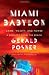 Search : Miami Babylon: Crime, Wealth, and Power--A Dispatch from the Beach