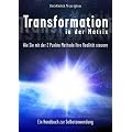 Transformation in der Matrix: "Wie Sie mit der 2-Punkte Methode ihre Realit�t steuern"