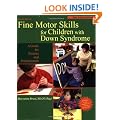Fine Motor Skills for Children with Down Syndrome: A Guide for Parents and Professionals (Topics in Down Syndrome)