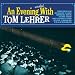 An Evening Wasted With Tom Lehrer
