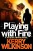 Playing with Fire