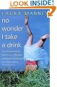 No Wonder I Take A Drink