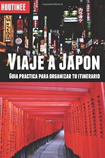 Viaje a Japón - Turismo fácil y por tu cuenta: Guía práctica para organizar tu itinerario (Spanish Edition)