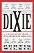 Books : Dixie: A Personal Odyssey Through Events That Shaped the Modern South [Hardcover]