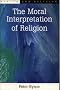 The Moral Interpretation of Religion (Reason & Religion) (Reason and Religion)