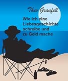 Wie ich eine Liebesgeschichte schreibe und zu Geld mache (German Edition)