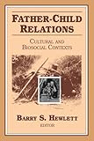 Father-child relations : cultural and biosocial contexts