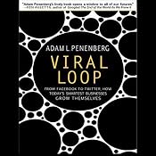 Viral Loop: From Facebook to Twitter, How Today's Smartest Businesses Grow Themselves | [Adam L. Penenberg]