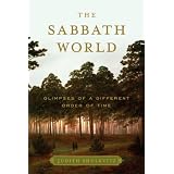 The Sabbath World: Glimpses of a Different Order of Time