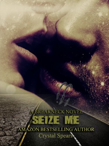 Seize Me (Breakneck Series) by Crystal  Spears
