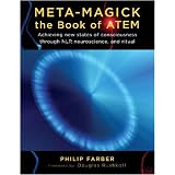 Meta-Magick:TheBookofATEM:AchievingNewStatesofConsciousnessThroughNLP,NeuroscienceandRitual