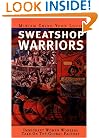Sweatshop Warriors: Immigrant Women Workers Take On the Global Factory