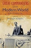 Great commanders of the modern world. [1866-present day]