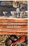 Produkt-Bild: Der L&ouml;wenmann wird Hirte: Erlebnisse mit Gott in Indien