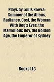 Plays by Louis Nowra (Study Guide): Summer of the Aliens, Radiance, Cosi, the Woman with Dog's Eyes, the Marvellous Boy, the Golden Age-