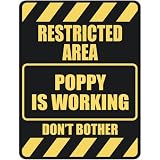  RESTRICTED AREA POPPY IS WORKING  PARKING SIGN