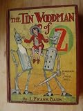 The Tin Woodman of Oz;: A faithful story of the astonishing adventure undertaken by the Tin Woodman, assisted by Woot the Wanderer, the Scarecrow of Oz, and Polychrome, the Rainbow's daughter