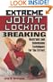 Extreme Joint Locking And Breaking: Restraint and Submission Techniques for the Street