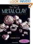 The Art of Metal Clay (With Dvd): Techniques for Creating Jewelry and Decorative Objects