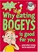 Books : Why Eating Bogeys is Good for You