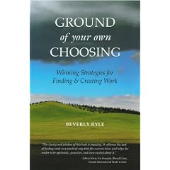 Ground of Your Own Choosing: Winning Strategies for Finding & Creating Work