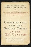 Christianity and the Social Crisis of the 21st Century: The Classic That Woke Up the Church
