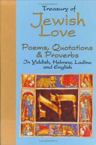 Treasury of Jewish Love: Poems, Quotations and Proverbs : In Hebrew, Yiddish, Ladino and English (Treasury of Love)