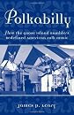 Polkabilly: How the Goose Island Ramblers Redefined American Folk Music Includes CD (American Musicspheres)