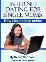 Internet Dating For Single Moms: How I Found Love Online -From Free Kindle Books Library