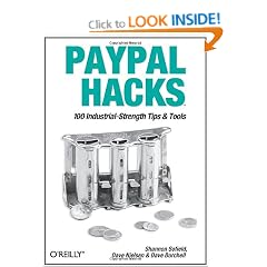 Paypal Hacks: 100 Industrial-Strength Tips & Tools