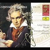 Complete Beethoven Edition, Vol. 19: Large Choral Works