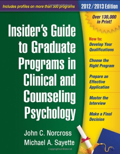 Insider's Guide to Graduate Programs in Clinical and Counseling Psychology, 2012/2013 Edition