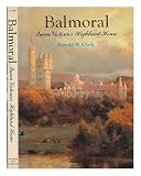 Balmoral : Queen Victoria's highland home