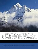 Chamfortiana: Ou Recueil Choisi Danecdotes Piquantes Et De Traits Desprit De Chamfort ... (French Edition)