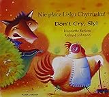 Nie pʹlacz Lisku Chytrusku! = Don't cry, Sly!