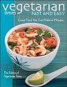 "Vegetarian Times" Fast and Easy: Great Food You Can Make in Minutes (Cooking)