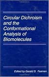 Circular Dichroism and the Conformational Analysis of Biomolecules Circular Dichroism and the Conformational Analysis of Biomolecules