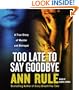Too Late to Say Goodbye: A True Story of Murder and Betrayal