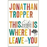 This Is Where I Leave Youby Jonathan Tropper