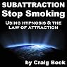 Subattraction Stop Smoking: Using Hypnosis & The Law of Attraction