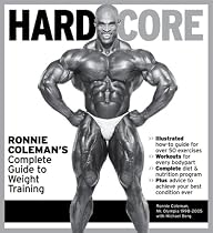 Hard Core: Ronnie Coleman's Complete Guide to Weight Training