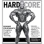 Hard Core: Ronnie Coleman's Complete Guide to Weight Training